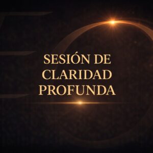 SESIÓN DE CLARIDAD PROFUNDA
